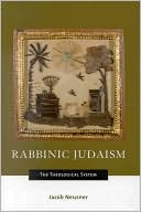 Book cover image of Rabbinic Judaism: The Theological System by Jacob Neusner