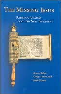 Bruce Chilton: The Missing Jesus: Rabbinic Judaism and the New Testament