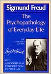 Sigmund Freud: Psychopathology of Everyday Life of Sigmund Freud (The Standard Edition of the Complete Psychological Works of Sigmund Freud Series)
