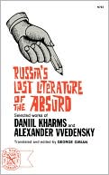 George Gibian: Russia's Lost Literature of the Absurd: Selected Works of Daniil Kharms and Alexander Vvedensky