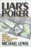 Book cover image of Liar's Poker: Rising through the Wreckage on Wall Street by Michael Lewis