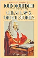 John Mortimer: Great Law and Order Stories