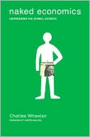 Book cover image of Naked Economics: Undressing the Dismal Science by Charles Wheelan