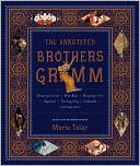 Jacob Grimm: The Annotated Brothers Grimm