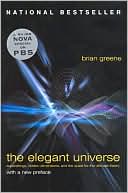 Brian Greene: The Elegant Universe: Superstrings, Hidden Dimensions, and the Quest for the Ultimate Theory
