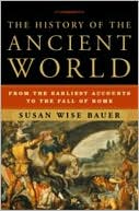 Book cover image of The History of the Ancient World: From the Earliest Accounts to the Fall of Rome by Susan Wise Bauer