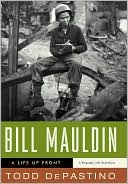 Book cover image of Bill Mauldin: A Life Up Front by Todd DePastino