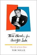 Book cover image of Three Chords for Beauty's Sake: The Life of Artie Shaw by Tom Nolan