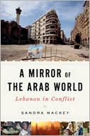 Sandra Mackey: Mirror of the Arab World: Lebanon in Conflict