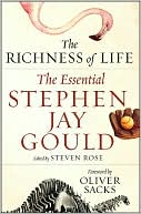 Stephen Jay Gould: The Richness of Life: The Essential Stephen Jay Gould