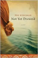 Book cover image of Not Yet Drown'd by Peg Kingman