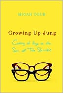 Micah Toub: Growing Up Jung: Coming of Age as the Son of Two Shrinks
