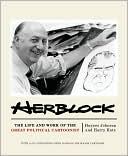 Herbert Block: Herblock: The Life and Work of the Great Political Cartoonist