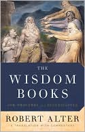 Robert Alter: The Wisdom Books: Job, Proverbs, and Ecclesiastes: A Translation with Commentary
