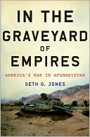 Book cover image of In the Graveyard of Empires: America's War in Afghanistan by Seth G. Jones