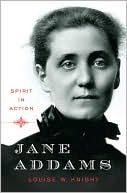 Book cover image of Jane Addams: Spirit in Action by Louise W. Knight