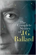 Book cover image of The Complete Stories of J. G. Ballard by J. G. Ballard