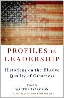 Book cover image of Profiles in Leadership: Historians on the Elusive Quality of Greatness by Walter Isaacson