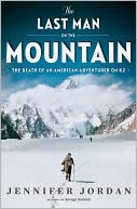 Book cover image of The Last Man on the Mountain: The Death of an American Adventurer on K2 by Jennifer Jordan