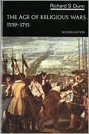 Richard S. Dunn: The Age of Religious Wars, 1559-1715