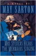 Book cover image of Mrs. Stevens Hears the Mermaids Singing by May Sarton