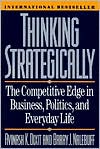 Book cover image of Thinking Strategically: The Competitive Edge in Business, Politics and Everyday Life by Avinash K. Dixit