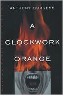 Book cover image of Clockwork Orange by Anthony Burgess
