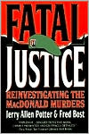Book cover image of Fatal Justice: The Reinvestigation of the MacDonald Murders by Jerry Allen Potter