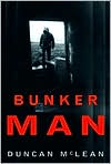 Duncan McLean: Bunker Man