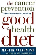 Book cover image of The Cancer Prevention Good Health Diet by Martin Katahn