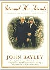 John Bayley: Iris and Her Friends: A Memoir of Memory and Desire
