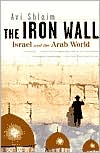 Book cover image of The Iron Wall: Israel and the Arab World by Avi Shlaim