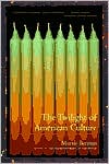 Book cover image of Twilight of American Culture by Morris Berman
