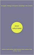 Book cover image of Daily Afflictions: The Agony of Being Connected to Everyone in the Universe by Andrew Boyd
