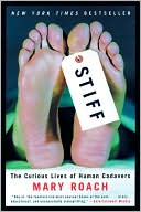 Book cover image of Stiff: The Curious Lives of Human Cadavers by Mary Roach
