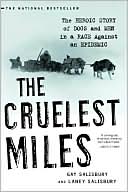 Gay Salisbury: The Cruelest Miles: The Heroic Story of Dogs and Men in a Race Against an Epidemic