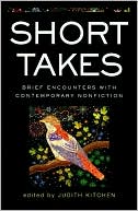 Judith Kitchen: Short Takes: Brief Encounters with Contemporary Nonfiction