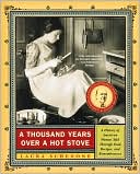 Book cover image of Thousand Years Over a Hot Stove: A History of American Women Told through Food, Recipes, and Remembrances by Laura Schenone