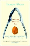 Lauren Slater: Opening Skinner's Box: Great Psychological Experiments of the Twentieth Century