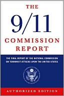 Book cover image of The 9/11 Commission Report: The Final Report of the National Commission on Terrorist Attacks upon the United States (Authorized Edition) by National Commission on Terrorist Attacks