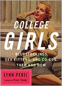 Lynn Peril: College Girls: Bluestockings, Sex Kittens, and Co-Eds, Then and Now