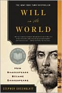 Stephen Greenblatt: Will in the World: How Shakespeare Became Shakespeare