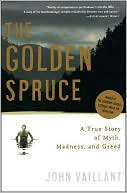 Book cover image of The Golden Spruce: A True Story of Myth, Madness, and Greed by John Vaillant