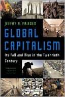 Book cover image of Global Capitalism: Its Fall and Rise in the Twentieth Century by Jeffry A. Frieden