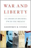 Book cover image of War and Liberty: An American Dilemma: 1790 to the Present by Geoffrey R. Stone