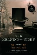 Book cover image of The Meaning of Night: A Confession by Michael Cox