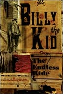 Book cover image of Billy the Kid: The Endless Ride by Michael Wallis