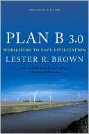 Lester R. Brown: Plan B 3.0: Mobilizing to Save Civilization