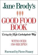 Book cover image of Jane Brody's Good Food Book: Living the High-Carbohydrate Way by Jane Brody