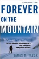 James M. Tabor: Forever on the Mountain: The Truth Behind One of Mountaineering's Most Controversial and Mysterious Disasters